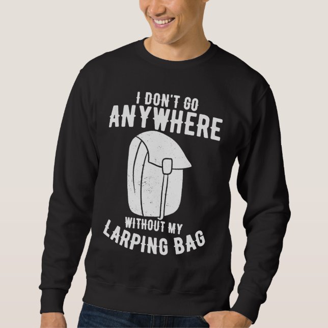 RPG I Don't Go Anywhere without my Larping Bag Sweatshirt (Vorderseite)