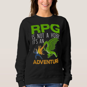 RPG ist kein Hobby, es ist ein Adventure Video Gam Sweatshirt
