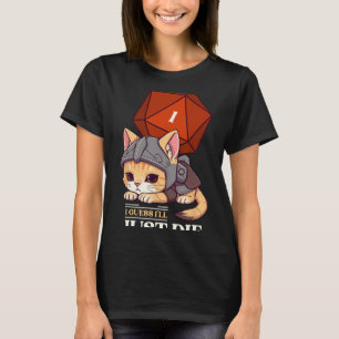 Rpg Katze Denk Ich Werde Sterben D20 Katze Versagt T-Shirt