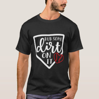 Rub ein wenig Schmutz auf es Baseball Softball T-Shirt