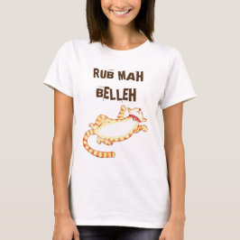 "Rub mah belleh" Funny Cat Zitat T-Shirt
