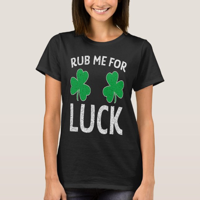 Rub Me for Luck Kleeblatt St Patricks Day Adult Hu T-Shirt (Vorderseite)