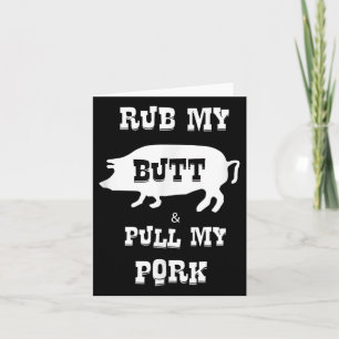 Rub meinen Hintern und Amp; nimm mein Schwein, den Karte
