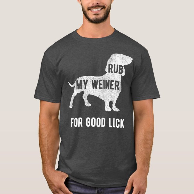 Rub meinen Weiner Dog für viel Glück Funny Daschun T-Shirt (Vorderseite)