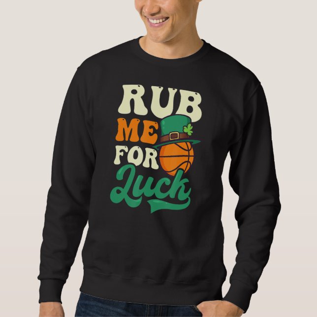 Rub mir zum Glück St Patricks Basketball Sweatshirt (Vorderseite)