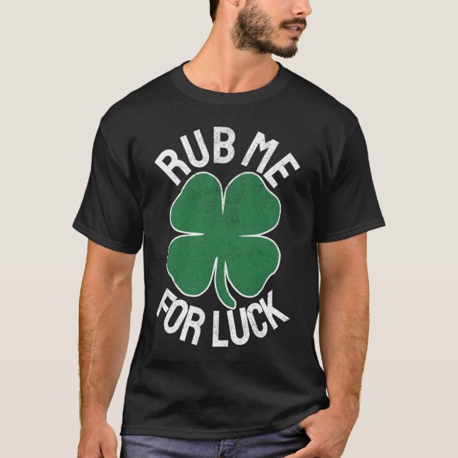 Rub mir zum Glück St. Patrick's Day Spaß T-Shirt (Vorderseite)