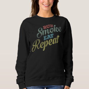Rub Smoke Eat Repeat Barbecue Sweatshirt
