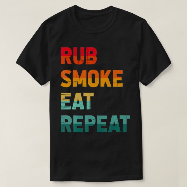 Rub Smoke Eat Wiederholung Fleisch Rauchen Raucher T-Shirt (Design vorne)