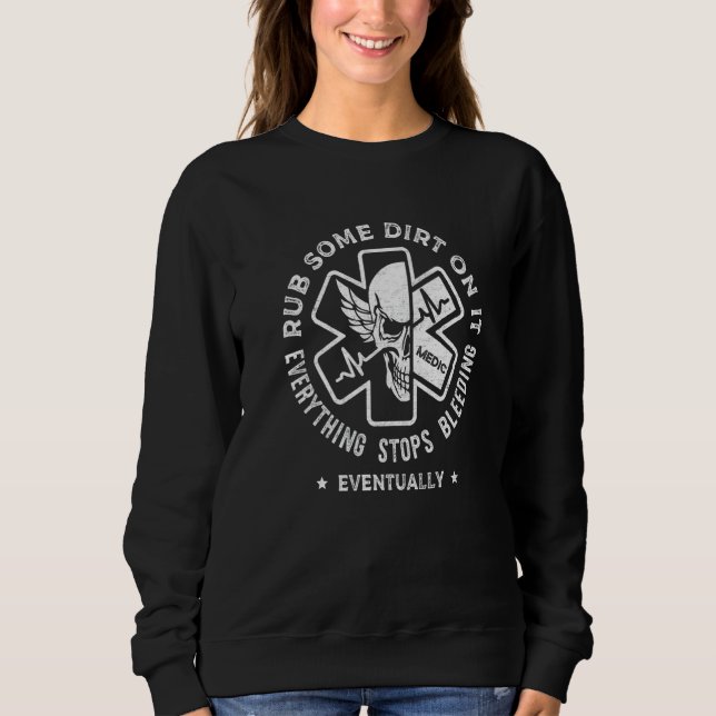 Rub Some Dirt On It EMS EMT  Paramedic Medic Emerg Sweatshirt (Vorderseite)