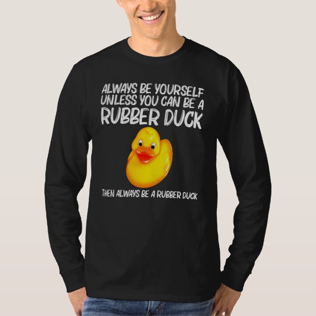Rubber Duck For Men Women Kids Rubber Ducks Duckie T-Shirt (Vorderseite)