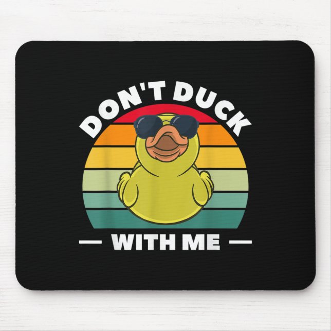 Rubber Duck Funny Men Don't Duck With Me  Mousepad (Vorne)