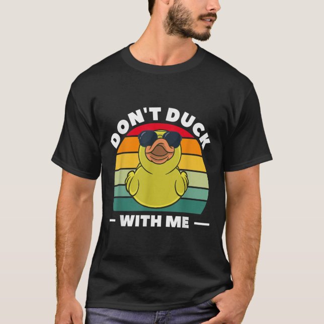Rubber Duck Funny Men Don't Duck With Me  T-Shirt (Vorderseite)