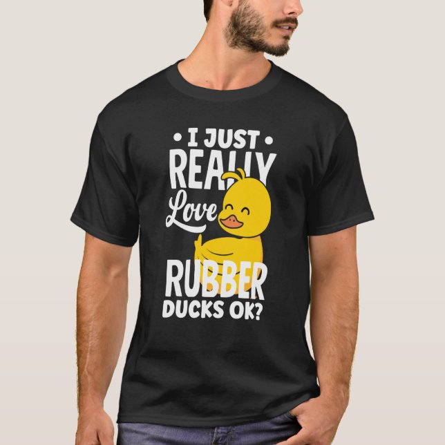 Rubber Ducky Just Really Love Rubber Ducks T-Shirt (Vorderseite)