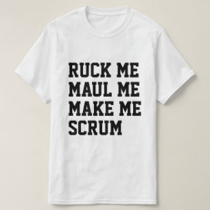 Ruck me maul me machen mich scrum rugby themed T-Shirt