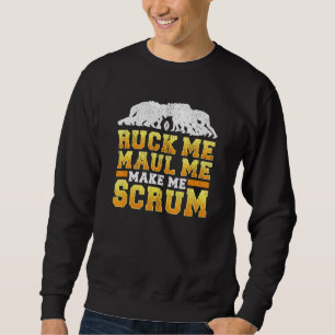 Ruck Me Maul Me macht mich schreiend Rugby Sweatshirt