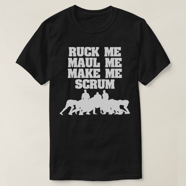 Ruck Me Maul Me Make Me Scrum Funny Rugby Player T-Shirt (Design vorne)