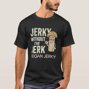 Ruckartiger ohne den veganen Pilz pflanzlich basie T-Shirt