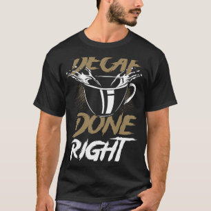Rückdruck Decaf mit richtigem Kaffeeback T-Shirt
