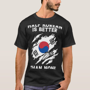 Rückdruck halb Koreanisch ist besser als kein Kore T-Shirt