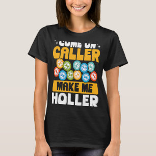 Rückdruck kommt auf Anrufer machen mich Holler Bin T-Shirt