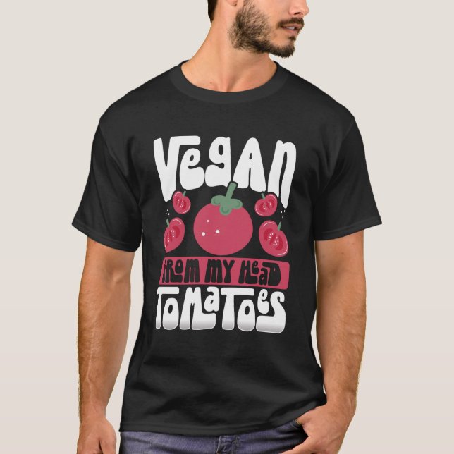 Rückdruck Vegan von meinem Kopf Tomaten Veganismus T-Shirt (Vorderseite)