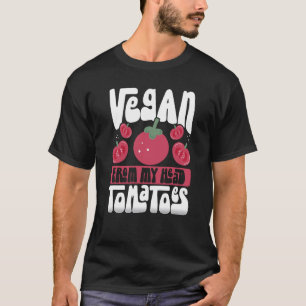 Rückdruck Vegan von meinem Kopf Tomaten Veganismus T-Shirt
