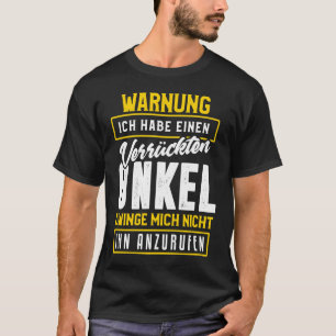 Rückdruckwarnung Ich habe einen verrückten Onkel T-Shirt