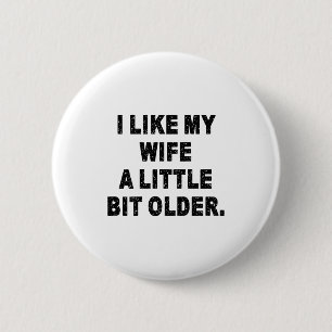 (Rücken) Ich mag meine Frau ein bisschen älter Lus Button
