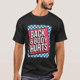 Rücken und Körper schmerzen lustiger Bodybuilder-W T-Shirt