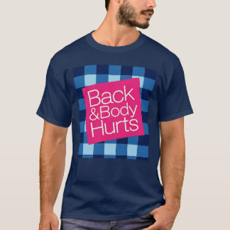 Rücken und Körper tun weh T-Shirt
