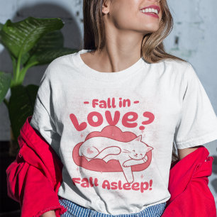 Rückgang der Liebe? Fall Asleep Funny T - Shirt