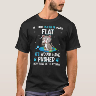 Rückseite drucken, wenn die Erde flach wäre, Katze T-Shirt
