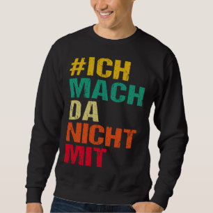 Rückseite Ich nehme nicht teil Meine Meinung Sweatshirt