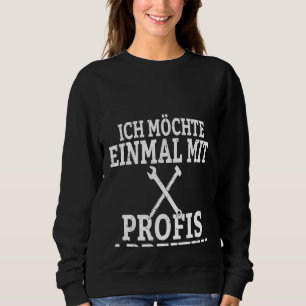 Rückseite Ich würde gerne mit Profis arbeiten Sweatshirt