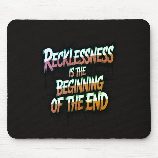 Rücksichtslosigkeit ist der Anfang vom Ende Mousepad (Vorne)