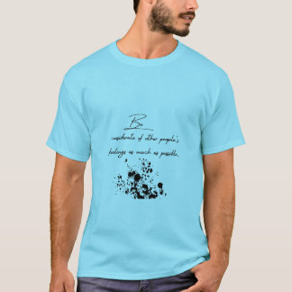 rücksichtsvoll gegenüber den Gefühlen anderer. T-Shirt