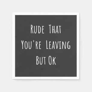 Rude, dass du Verlasse, aber ok - Funny New Job, Serviette