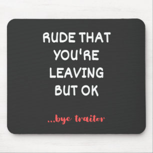 Rude, dass du Verlasse, Viel Glück finden besser Mousepad