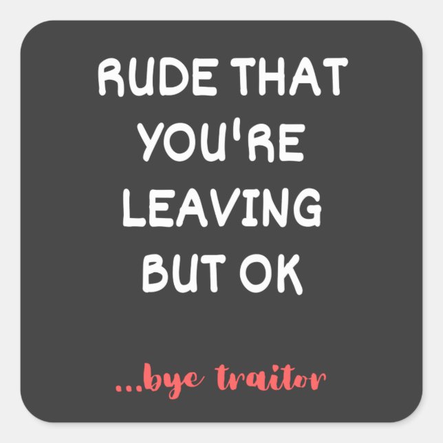 Rude, dass du Verlasse, Viel Glück finden besser Quadratischer Aufkleber (Vorderseite)