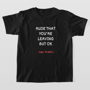 Rude, dass du Verlasse, Viel Glück finden besser T-Shirt
