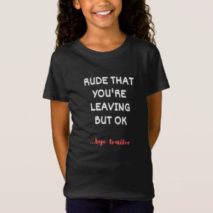Rude, dass du Verlasse, Viel Glück finden besser T-Shirt