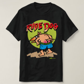 Rude Dog T - Shirt