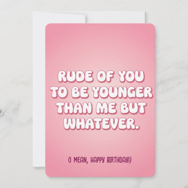 Rude von dir, jünger als ich zu sein, aber was auc einladung (Vorderseite)