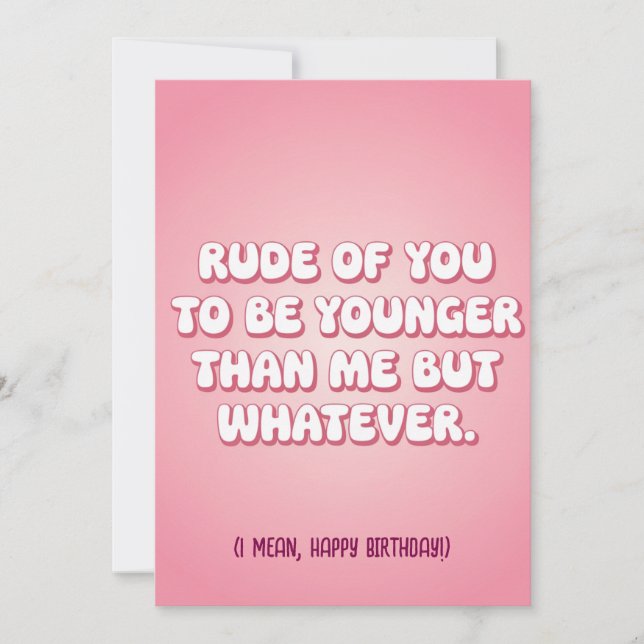Rude von dir, jünger als ich zu sein, aber was auc einladung (Vorderseite)