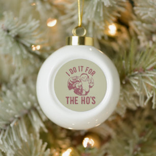 Rude Weihnachten Weihnachtsfeier Ich mache es für Keramik Kugel-Ornament