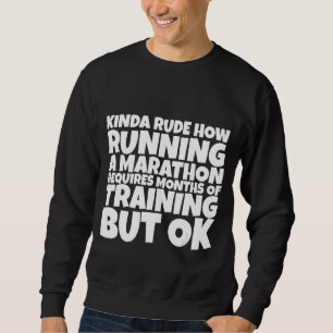 Rude, wie ein Marathon läuft, erfordert Monate der Sweatshirt