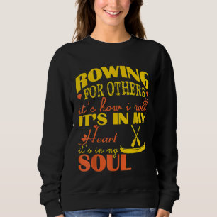 Rudern in meinem Herzen und Soul im Freien Sporthe Sweatshirt