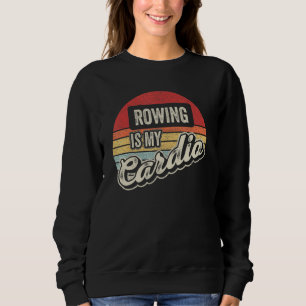 Rudern ist mein Cardio Vintage Retro Paddel Rudern Sweatshirt