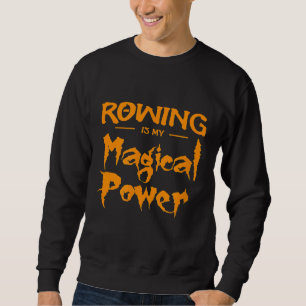 Rudern ist mein magischer Power Funny Halloween Ge Sweatshirt