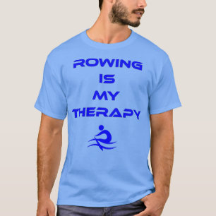 Rudern ist meine Therapie T-Shirt